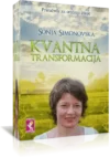 KVANTNA TRANSFORMACIJA - praktični priručnik za srećniji život