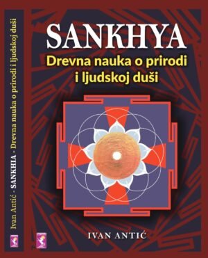 Sankija KORICA - prednja SÂNKHYA-Drevna nauka o prirodi i covekovoj dusi, Ivan Antic