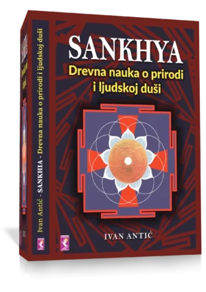 SÂNKHYA-Drevna nauka o prirodi i covekovoj dusi, Ivan Antic