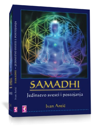 SAMADHI Jedinstvo svesti i postojanja, Ivan Antic
