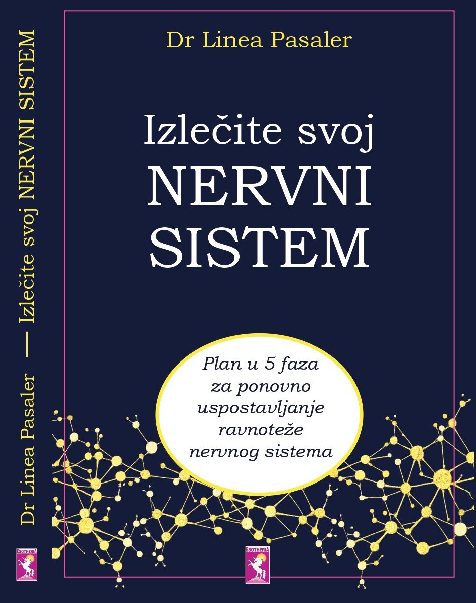 IZLECITE SVOJ NERVNI SISTEM-Plan u 5 faza za ponovno uspostavljanje ravnoteže nervnog sistema, Dr Linea Pasaler