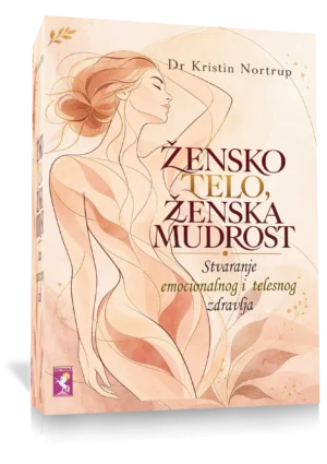 ZENSKO TELO, ZENSKA MUDROST -Stvaranje telesnog i emocionalnog zdravlja, Dr Kristin Nortrup